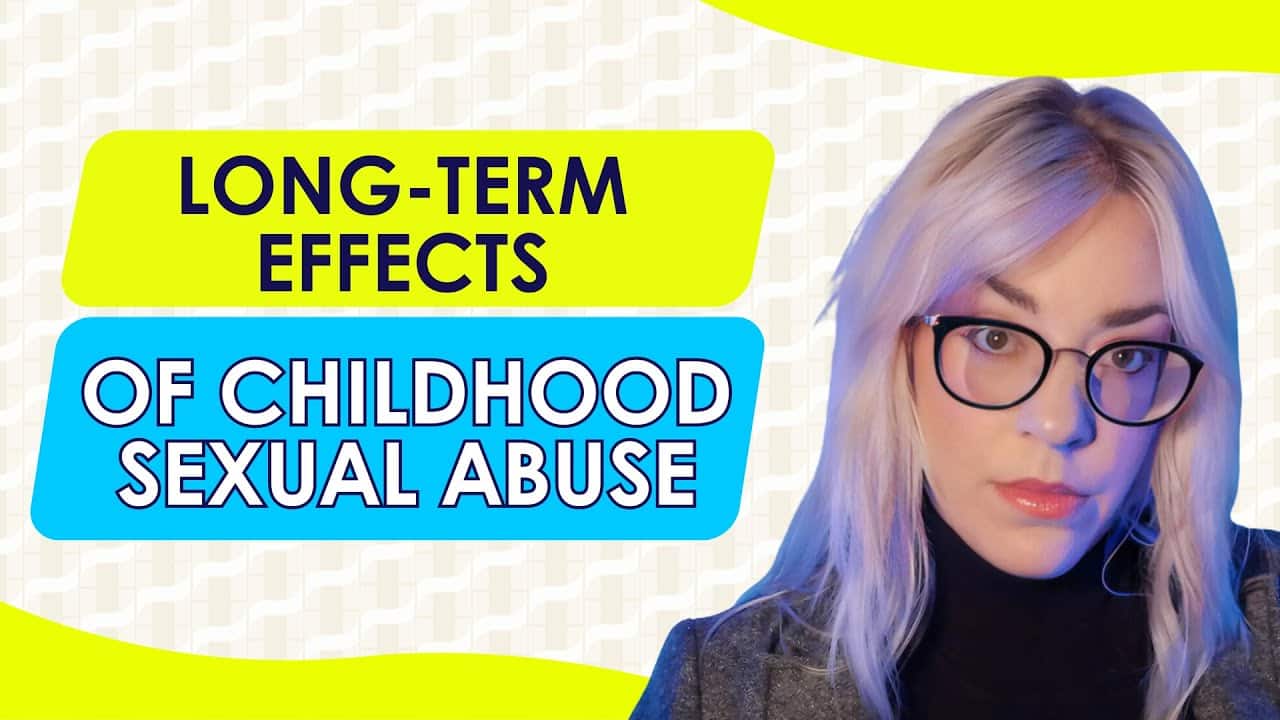 Long-Term Effects of Childhood Sexual Abuse | Helping Survivors